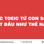 Học TOEIC Từ Con Số 0: Bắt Đầu Như Thế Nào?